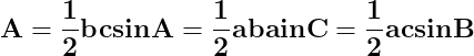 \dpi{150} \mathbf{A=\frac{1}{2}bcsinA =\frac{1}{2}abainC=\frac{1}{2}acsinB}
